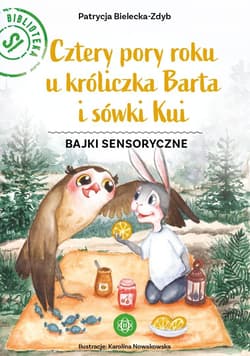 Cztery pory roku u króliczka Barta i sówki Kui T.2 - Patrycja Bielecka-Zdyb