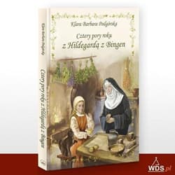 Cztery pory roku z Hildegardą z Bingen - Podgórska Klara Barbara