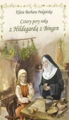 Cztery pory roku z Hildegardą z Bingen - Podgórska Klara Barbara