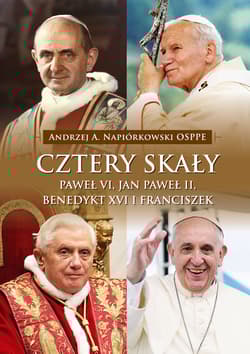 Cztery skały Paweł VI, Jan Paweł II, Benedykt XVI i Franciszek - Andrzej Napiórkowski