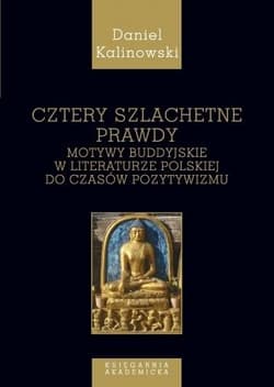 Cztery szlachetne prawdy, Motywy buddyjskie... - Kalinowski Daniel
