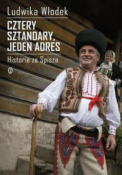 Cztery sztandary jeden adres Historie ze Spisza