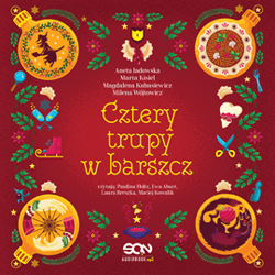 Cztery trupy w barszcz. Fantastyczno-kryminalna antologia świąteczna - audiobook - Aneta Jadowska