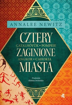 Cztery zaginione miasta Tajemnicza historia epoki metropolii - Annalee Newitz