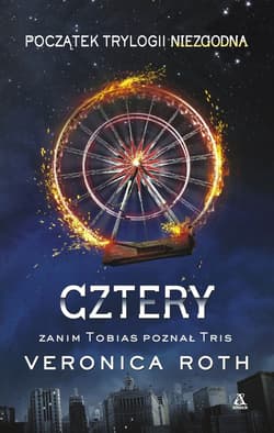 Cztery Zanim Tobias poznał Tris - Veronica  Roth