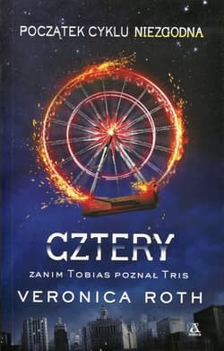 Cztery Zanim Tobias poznał Tris - Veronica  Roth