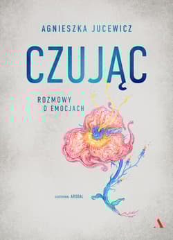 Galeria - zdjęcie nr. 1 - Czując. Rozmowy o emocjach