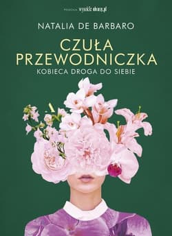 Czuła przewodniczka Kobieca droga do siebie - Natalia de Barbaro