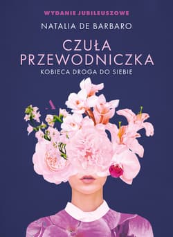 Czuła przewodniczka. Kobieca droga do siebie. Wydanie jubileuszowe - Natalia de Barbaro