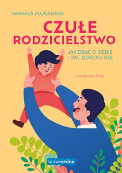 Czułe rodzicielstwo. - ebook - Mihaela Plugarasu