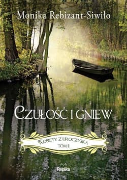 Czułość i gniew Kobiety z Uroczyska Tom 2 - Monika Rebizant-Siwiło