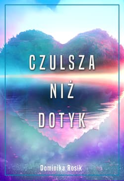 Czulsza niż dotyk - Dominika Rosik