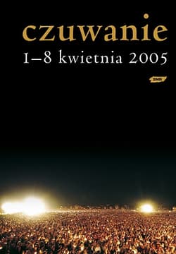 Czuwanie. 1-8 kwietnia 2005