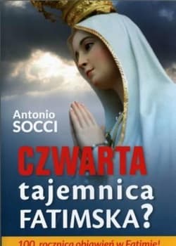 Czwarta tajemnica Fatimska? - Antonio Socci