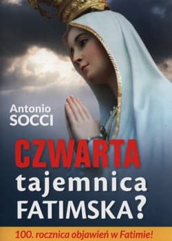 Czwarta tajemnica Fatimska? - Antonio Socci