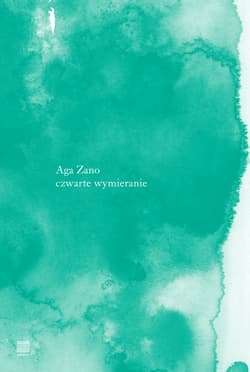 czwarte wymieranie - Aga Zano