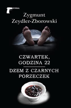 Czwartek godzina 22 / Dżem z czarnych porzeczek - Zeydler Zborowski Zygmunt