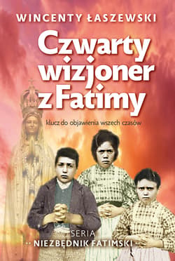 Czwarty wizjoner z fatimy - ebook - Wincenty Łaszewski