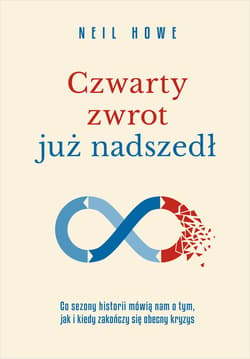 Czwarty zwrot już nadszedł Co sezony historii mówią nam o tym, jak i kiedy zakończy się obecny kryzys - ebook