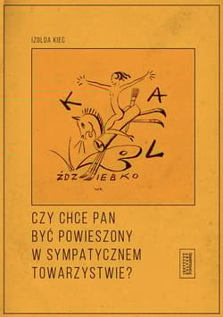 Czy chce pan być powieszony w sympatycznym towarzystwie? - Kiec Izolda