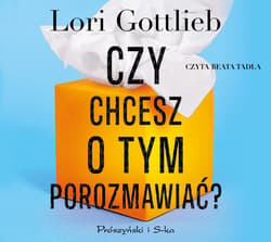 Czy chcesz o tym porozmawiać? - audiobook - Lori  Gottlieb