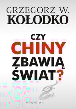 Czy Chiny zbawią świat? - Grzegorz W. Kołodko