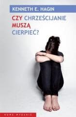 Czy chrześcijanie muszą cierpieć? - Hagin Kenneth E.
