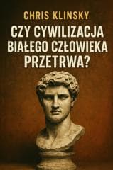 Czy cywilizacja białego człowieka przetrwa? - Chris Klinsky