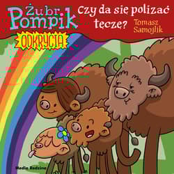 Czy da się polizać tęczę?  Żubr Pompik. Odkrycia - Tomasz Samojlik