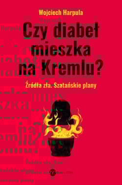 Czy diabeł mieszka na Kremlu? - Wojciech Harpula