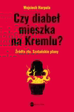 Czy diabeł mieszka na Kremlu? - Wojciech Harpula