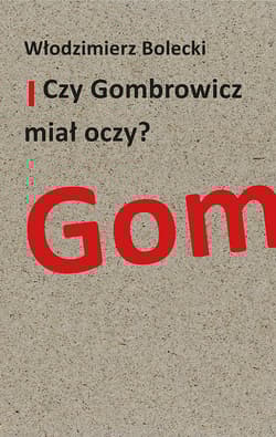 Czy Gombrowicz miał oczy? - Bolecki Włodzimierz