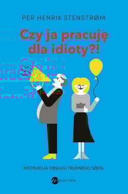 Czy ja pracuję dla idioty?!