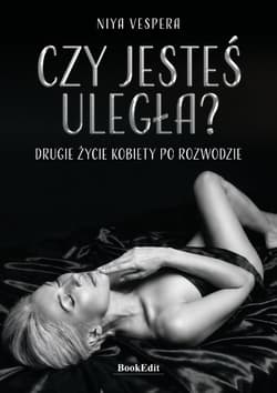 Czy jesteś uległa? Drugie życie kobiety.. - Niya Vespera