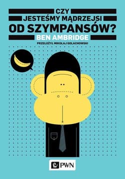 Czy jesteśmy mądrzejsi od szympansów? - Ben Ambridge