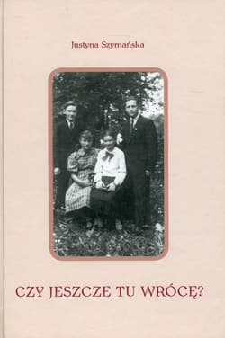 Czy jeszcze tu wrócę? - Justyna Szymańska