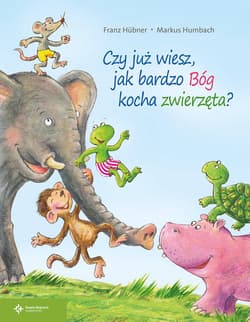 Czy już wiesz jak bardzo Bóg kocha zwierzęta? - Humbach Markus