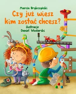 Czy już wiesz kim zostać chcesz? - Marcin Brykczyński