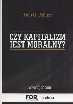 Czy kapitalizm jest moralny? - Palmer Tom G.