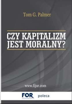 Czy kapitalizm jest moralny? - Palmer Tom G.