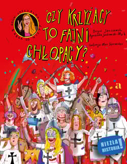 Czy Krzyżacy to fajni chłopacy? - Boguś  Janiszewski, Agnieszka Jankowiak-Maik