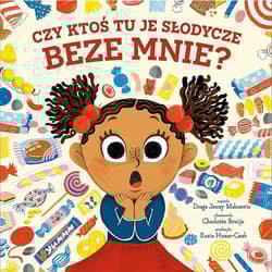 Czy ktoś tu je słodycze beze mnie - Malesevic Draga Jenny