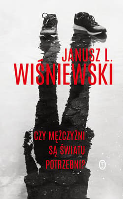 Czy mężczyźni są światu potrzebni? - ebook - Janusz Leon Wiśniewski