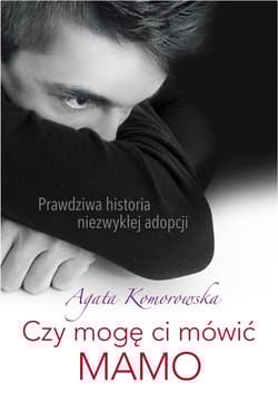 Czy mogę ci mówić mamo - Agata Komorowska