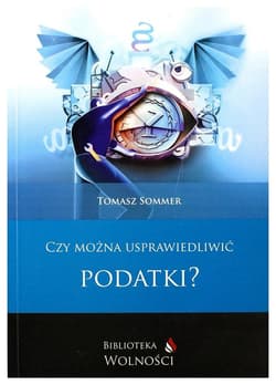Czy można usprawiedliwić podatki? - Sommer Tomasz