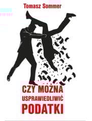 Czy można usprawiedliwić podatki - Sommer Tomasz