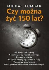Czy można żyć 150 lat? - Michał Tombak