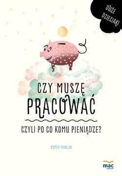 Czy muszę pracować czyli po co komu pieniądze? - Romek  Pawlak