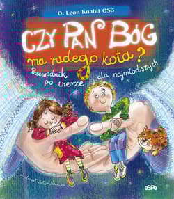 Czy Pan Bóg ma rudego kota? Przewodnik po wierze dla najmłodszych - Leon Knabit