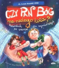 Czy Pan Bóg ma rudego kota? Przewodnik po wierze dla najmłodszych - Leon Knabit